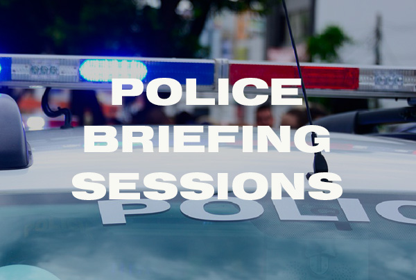 Police Briefing Sessions